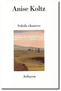 Anise Koltz, Soleils chauves