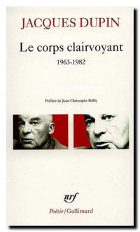 Jacques Dupin, Le corps clairvoyant