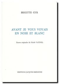 B. Gyr, Avant je vous voyais en noir et blanc