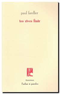 Paul Farellier, tes rives finir