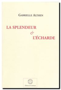 Gabrielle Althen, La splendeur et l'écharde