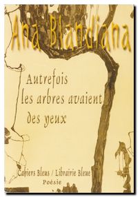 Ana Blandiana | Autrefois les arbres avaient des yeux