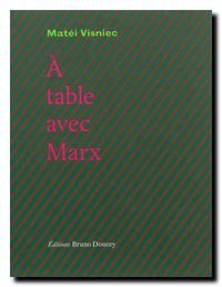 Matei Visniec | À table avec Marx