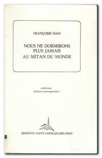 Françoise Hàn, Nousne dormirons plus jamais au mitan du monde