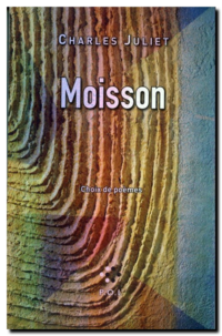 Charles Juliet | Moisson