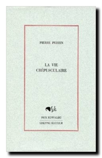 Pierre Perrin | La vie crépusculaire